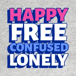 Happy Free Confused Lonely T-Shirt